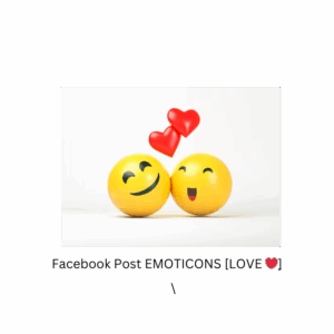 Facebook Post EMOTICONS [LOVE ❤️ِ]  [Speed: 500-1000/ DAY] [Start Time: 0-2  Hour]