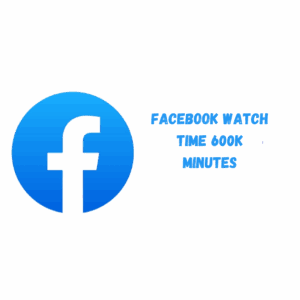 Facebook Watch Time 600k Minutes  [ 1000 Quantity = 600k Mints ][ Minimum  3 hours Video] | Non Drop [ 600k per day] Start Time 0- 1 hours